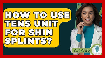 How To Use TENS Unit For Shin Splints? - Orthopedic Support Network