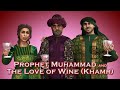 Prophet muhammad and the love of wine khamr