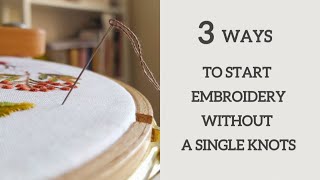 3 easy ways to start embroidery — no knots, no mess! | How to secure the thread at the beginning