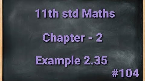 TN 11th std Mathematics Chapter 2 Basic Algebra Example 2.35