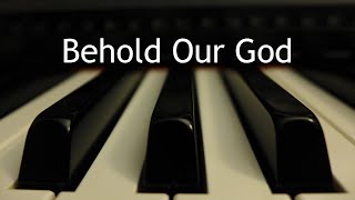 Video thumbnail of "Behold Our God - piano instrumental cover with lyrics"