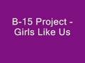 B 15 Project Girls Like Us mp3