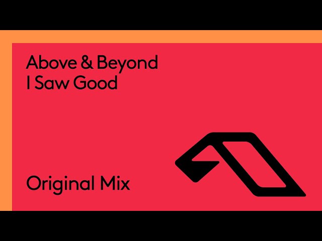 Above & Beyond - I Saw Good