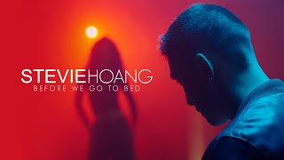 Video thumbnail of "Stevie Hoang - Before We Go To Bed (Official Music Video)"