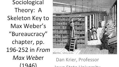 Sociological Theory:  A Skeleton Key to Max Weber