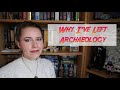 Why ive left archaeology