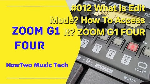 #012 What Is Edit Mode? How To Access It? ZOOM G1 FOUR