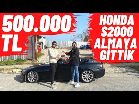 500.000 TL'ye Honda S2000 Almaya Gittik!