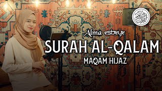 Murottal Surah Al-Qalam Maqam Hijaz || ALMA ESBEYE