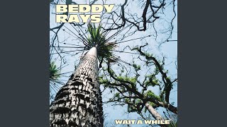 Video thumbnail of "Beddy Rays - Wait a While"