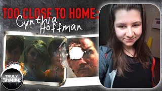 Too Close To Home: The Case Of Cynthia Hoffman