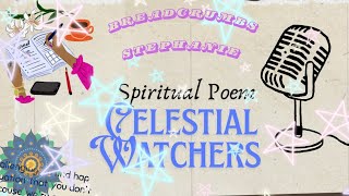 Breadcrumbs With Stephanie Presents: A Spiritual Poem: Celestial Watchers 