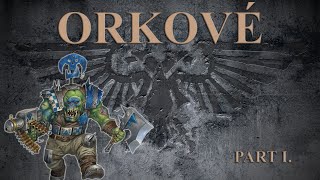 [Warhammer 40k] Orkové - RE:WORK - Part I.