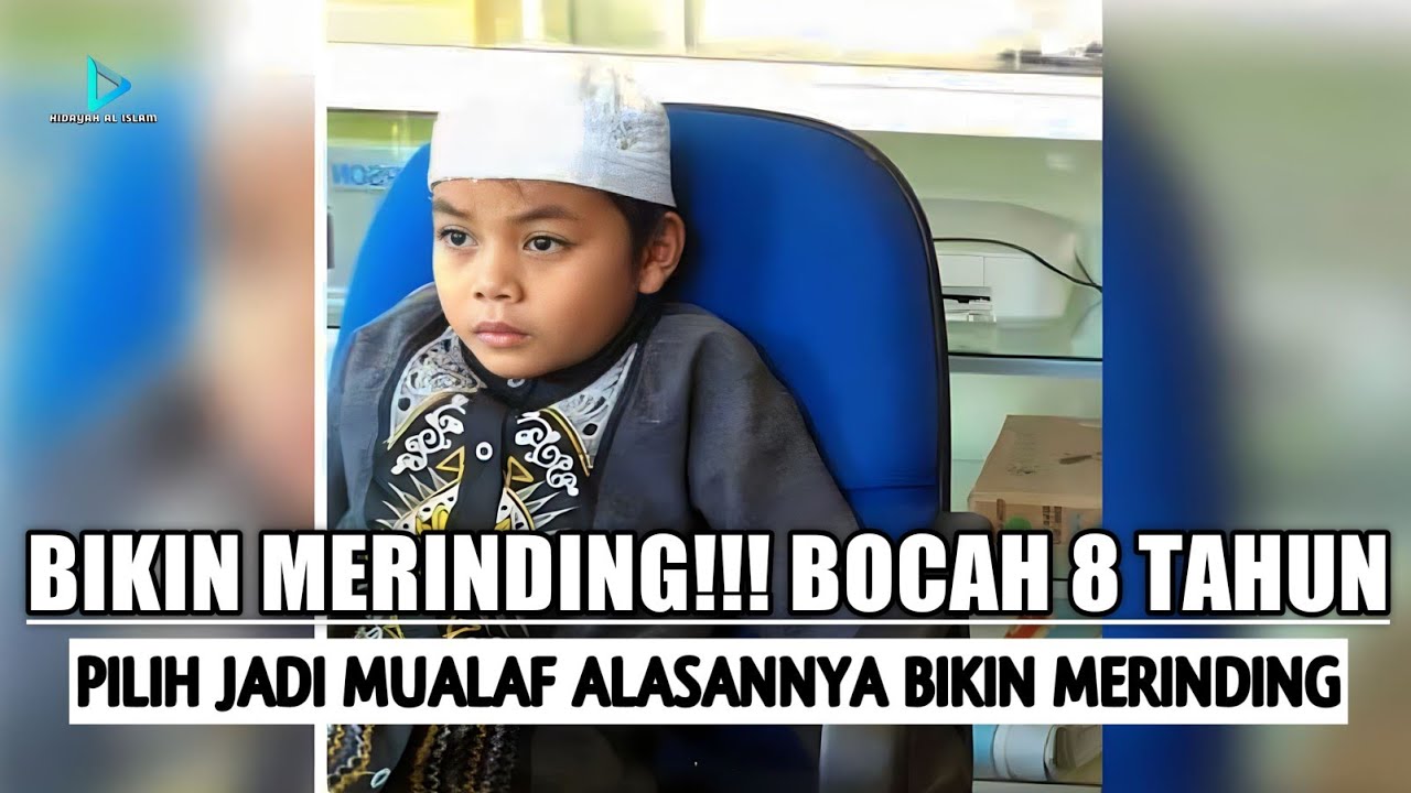 MERINDING! KISAH BOCAH 8 TAHUN MILIH JADI MUALAF ALASANNYA BIKIN MERINDING