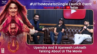 Upendra And B Ajaneesh Talking About UI The Movie - #UITheMovie1stSingle Launch Event | Upendra