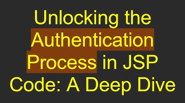 Unlocking the Authentication Process in JSP Code: A Deep Dive