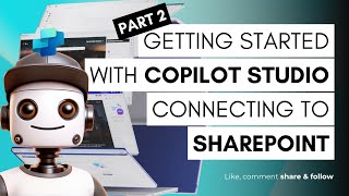 Getting Started with Copilot Studio Part 2: How to connect your own Copilot to SharePoint