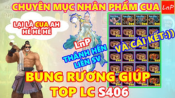 VLTK MOBILE - CUA RA TAY BUNG RƯƠNG CHẾ ĐỒ CHO TOP LỰC CHIẾN S406 VÀ CÁI KẾT | LnP