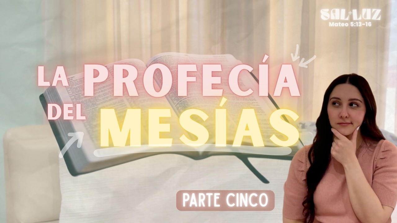 LA PROFECÍA MESIÁNICA // parte 5 // SAL y LUZ