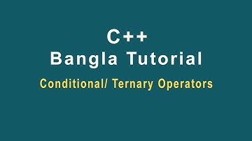C++ Bangla Tutorial-15 || Conditional or Ternary Operator