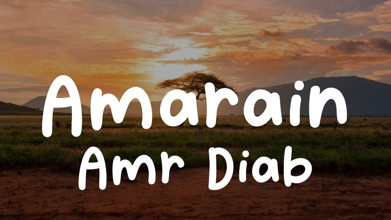 Amr Diab-Amarain (Lyrics) Amr Diab-Amarain (Lyrics)