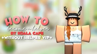 How To Become A Helper At Koala Cafe Tips Youtube - roblox koala cafe helper interview