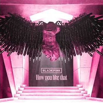 BLACKPINK - HOW YOU LIKE THAT (DOWNLOAD/DESCARGAR)