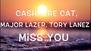 Cashmere Cat, Major Lazer, Tory Lanez - Miss You Lyrics