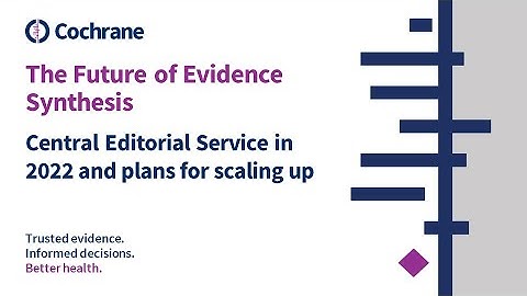 Future of Evidence Synthesis: Cochrane Evidence Production & Methods