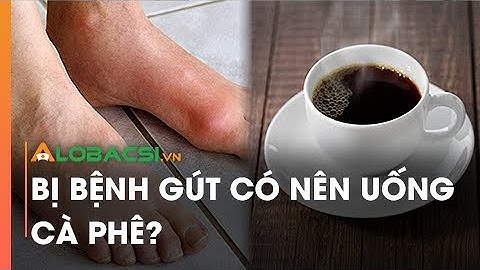 Bị bệnh gút có nên uống cà phê?
