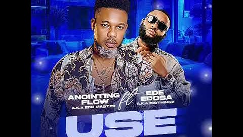 ANOINTING FLOW FT EDE EDOSA // USE (OFFICIAL AUDIO)