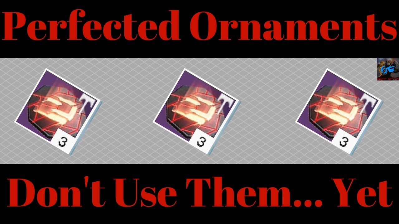 Destiny Dont Use Your Perfected Ornaments!!!!!