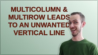 Tex: Multicolumn & Multirow leads to an unwanted vertical line