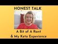 Honest Talk: A Bit of a Rant & My Keto Experience