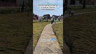 Investasi Kavling Villa SHM Ala Eropa View Indah di Jalur Wisata Puncak 2 Bogor THE HANJAWONG VILLAS
