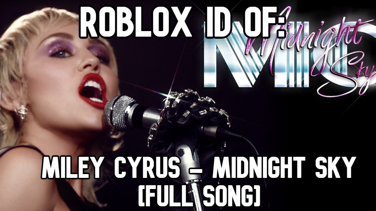 Roblox Boombox Id Code For Miley Cyrus Midnight Sky Full Song Youtube - crankgameplays song roblox id