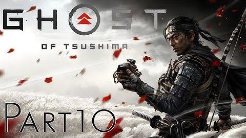 Ghost of Tsushima First Playthrough (Hard Difficulty) | Part 10