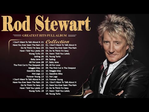 Rod Stewart Best Songs Rod Stewart Greatest Hits Full Album The Best Soft Rock Of Rod Stewart