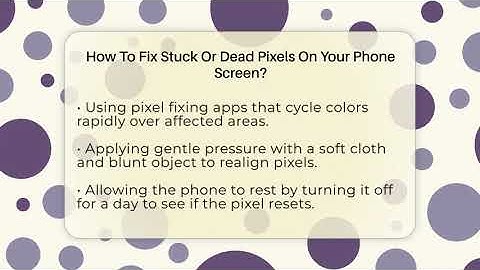 How To Fix Stuck Or Dead Pixels On Your Phone Screen? - Phone Fix and Features