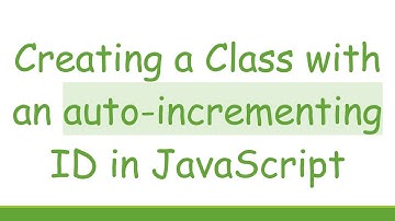 Creating a Class with an auto-incrementing ID in JavaScript