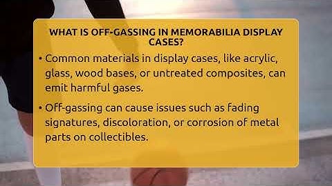What Is Off-gassing In Memorabilia Display Cases? - The Memorabilia Zone