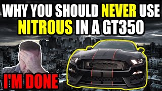 Why You Should NEVER Use NITROUS in a GT350 -  I'm DONE