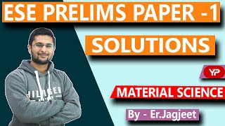 ESE 2020 PRELIMS PAPER-1 Material Science Solutions by Jagjeet Sir