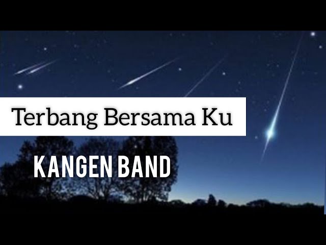 KANGEN BAND - Terbang Bersama  Ku (Lirik) class=