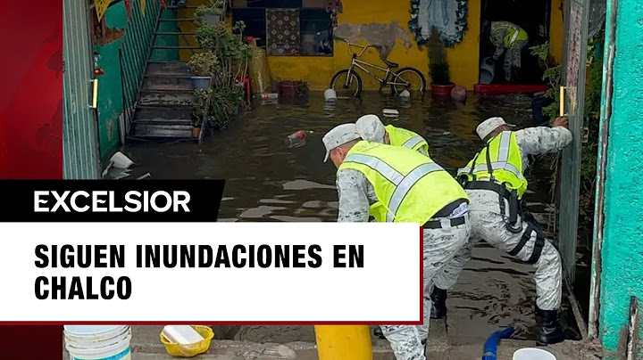 Chalco bajo el agua: Siguen inundaciones en Chalco