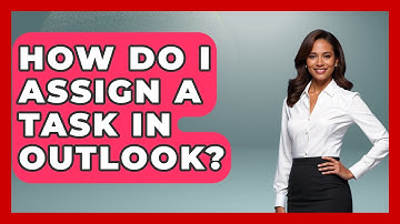 How Do I Assign A Task In Outlook? - TheEmailToolbox.com