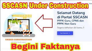 Update Buka Pendaftaran CPNS dan PPPK 2021 Under Construction di SSCASN 2021 Gagal Buat Akun SSCASN