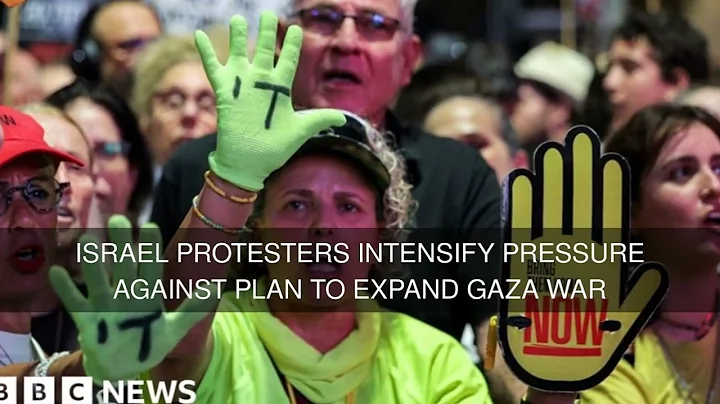 Israel protesters intensify pressure against plan to expand Gaza war