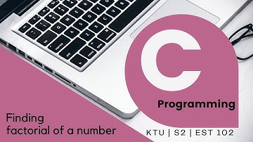 KTU S2 | Video 28:  Program to find factorial of a number (with all loop statements)