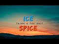 Ice Spice - "THINK U THE SHIT" (Lyrics)